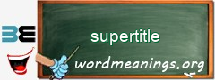 WordMeaning blackboard for supertitle